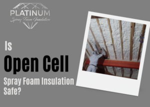 Is Open Cell Spray Foam Insulation Safe