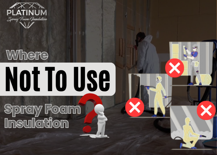 Where Not to Use Spray Foam Insulation
